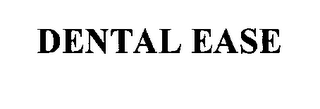DENTAL EASE