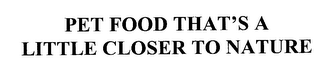 PET FOOD THAT'S A LITTLE CLOSER TO NATURE