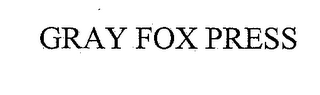 GRAY FOX PRESS
