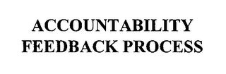 ACCOUNTABILITY FEEDBACK PROCESS