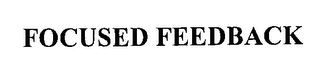 FOCUSED FEEDBACK
