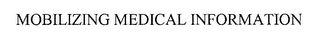 MOBILIZING MEDICAL INFORMATION
