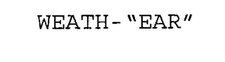 WEATH - "EAR"