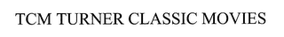 TCM TURNER CLASSIC MOVIES