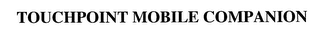 TOUCHPOINT MOBILE COMPANION