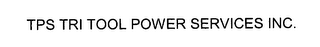 TPS TRI TOOL POWER SERVICES INC.