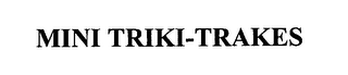MINI TRIKI-TRAKES