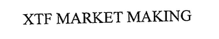 XTF MARKET MAKING