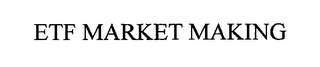 ETF MARKET MAKING