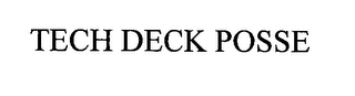TECH DECK POSSE