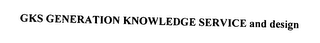 GKS GENERATION KNOWLEDGE SERVICE