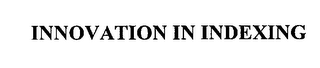 INNOVATION IN INDEXING