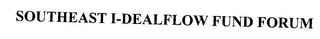 SOUTHEAST I-DEALFLOW FUND FORUM