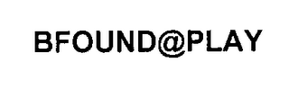 BFOUND@PLAY