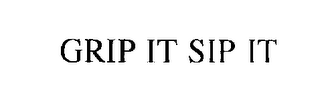 GRIP IT SIP IT