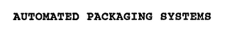 AUTOMATED PACKAGING SYSTEMS