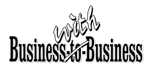 BUSINESS-WITH TO-BUSINESS