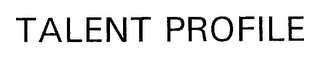 TALENT PROFILE