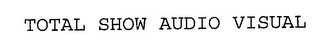 TOTAL SHOW AUDIO VISUAL