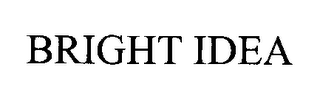 BRIGHT IDEA