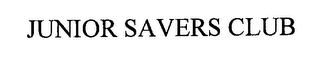 JUNIOR SAVERS CLUB