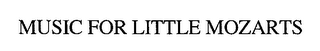 MUSIC FOR LITTLE MOZARTS