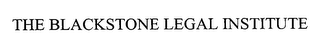 THE BLACKSTONE LEGAL INSTITUTE