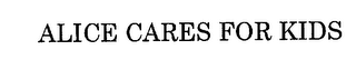 ALICE CARES FOR KIDS