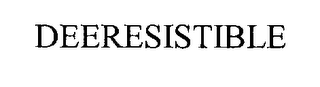 DEERESISTIBLE