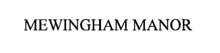 MEWINGHAM MANOR