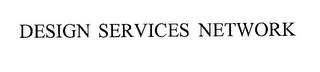 DESIGN SERVICES NETWORK