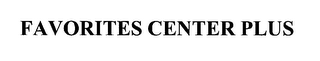 FAVORITES CENTER PLUS