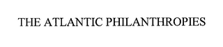 THE ATLANTIC PHILANTHROPIES