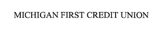 MICHIGAN FIRST CREDIT UNION