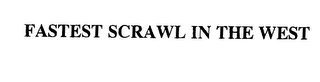 FASTEST SCRAWL IN THE WEST