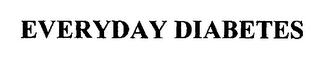 EVERYDAY DIABETES