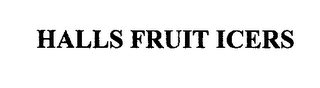 HALLS FRUIT ICERS