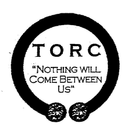 TORC "NOTHING WILL COME BETWEEN US"
