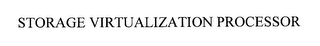 STORAGE VIRTUALIZATION PROCESSOR