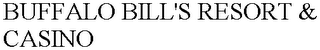 BUFFALO BILL'S RESORT & CASINO