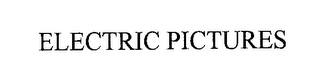 ELECTRIC PICTURES