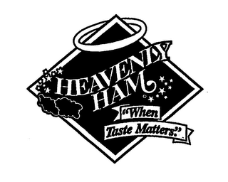 HEAVENLY HAM "WHEN TASTE MATTERS."