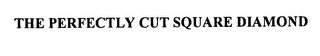 THE PERFECTLY CUT SQUARE DIAMOND