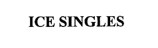 ICE SINGLES