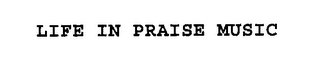LIFE IN PRAISE MUSIC