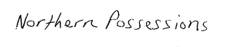 NORTHERN POSSESSIONS