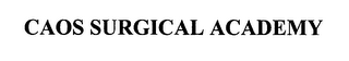 CAOS SURGICAL ACADEMY