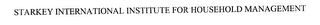 STARKEY INTERNATIONAL INSTITUTE FOR HOUSEHOLD MANAGEMENT