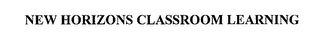 NEW HORIZONS CLASSROOM LEARNING