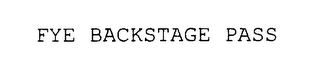 FYE BACKSTAGE PASS
